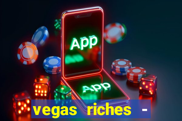 vegas riches - casino games