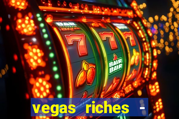 vegas riches - casino games