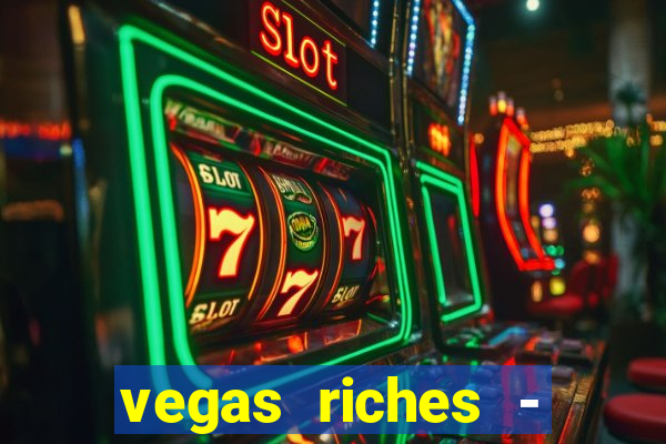 vegas riches - casino games