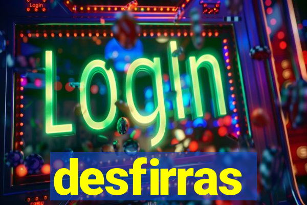 desfirras