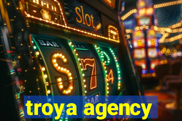 troya agency