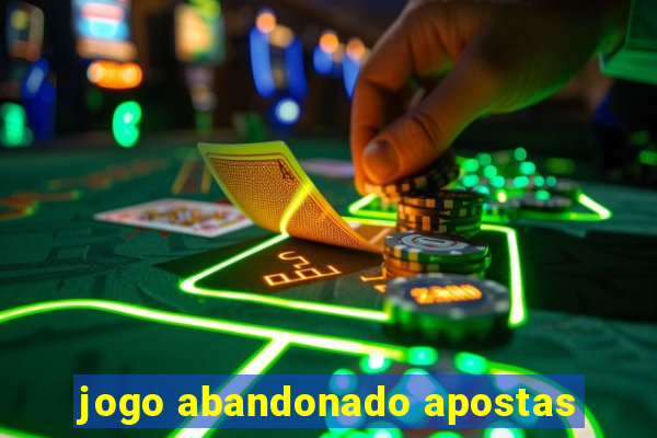 jogo abandonado apostas