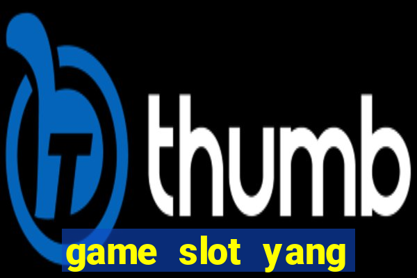 game slot yang gacor hari ini