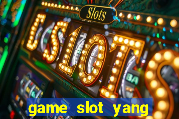 game slot yang gacor hari ini