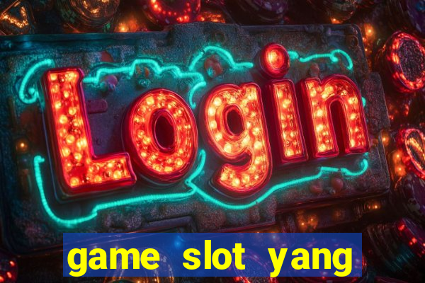 game slot yang gacor hari ini