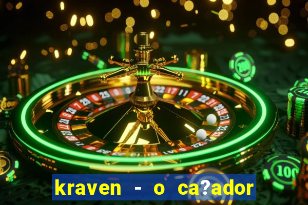 kraven - o ca?ador filme completo dublado pobreflix