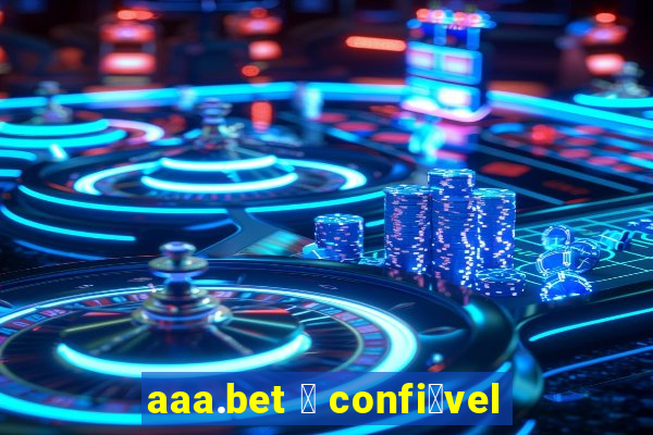 aaa.bet 茅 confi谩vel