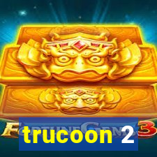 trucoon 2