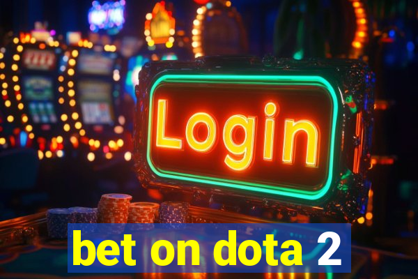 bet on dota 2