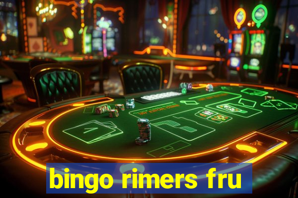 bingo rimers fru