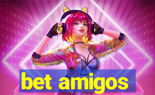 bet amigos