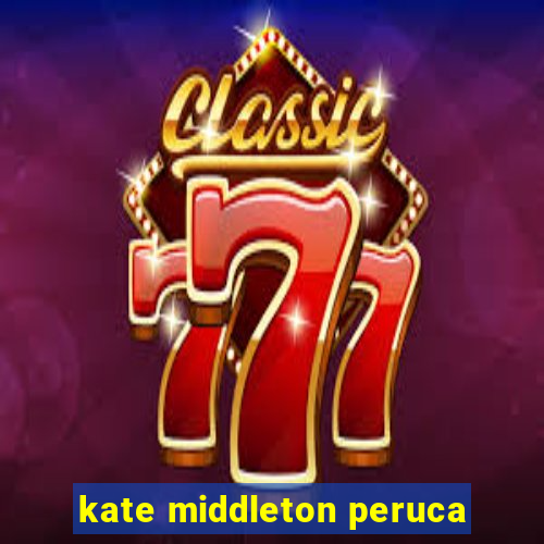 kate middleton peruca