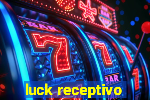 luck receptivo