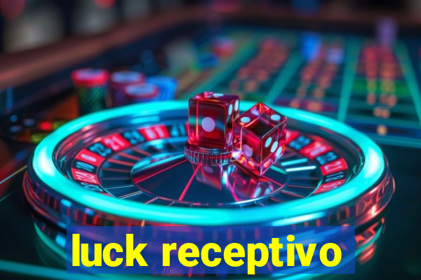 luck receptivo