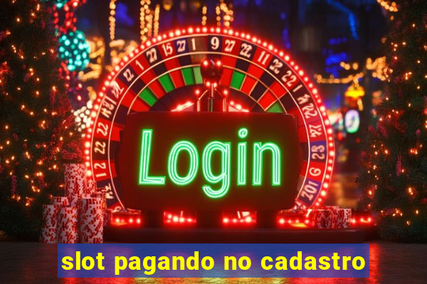 slot pagando no cadastro