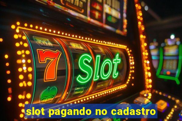 slot pagando no cadastro