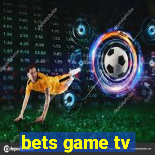 bets game tv