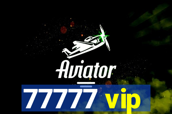 77777 vip