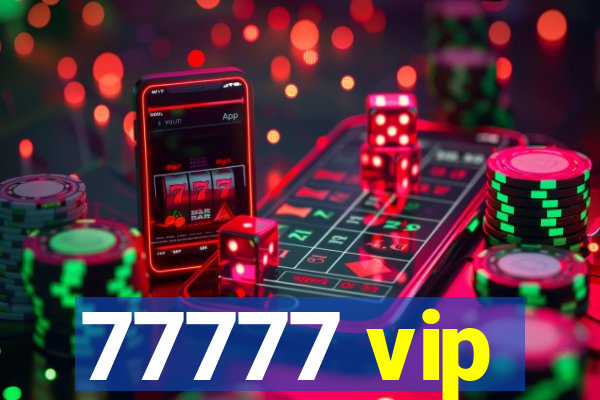 77777 vip