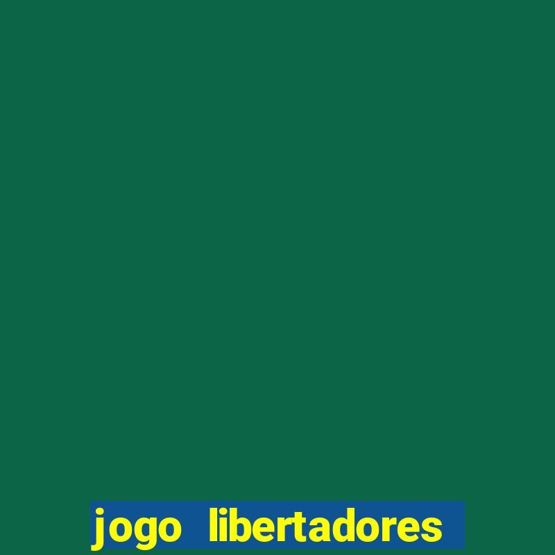 jogo libertadores sao paulo onde assistir