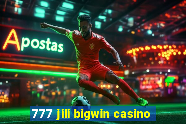 777 jili bigwin casino