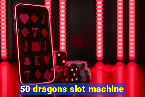 50 dragons slot machine