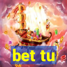 bet tu