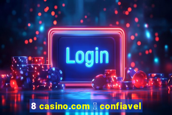 8 casino.com 茅 confiavel