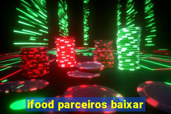 ifood parceiros baixar