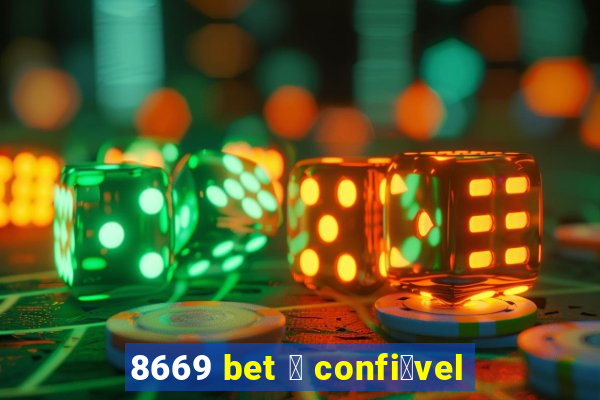 8669 bet 茅 confi谩vel