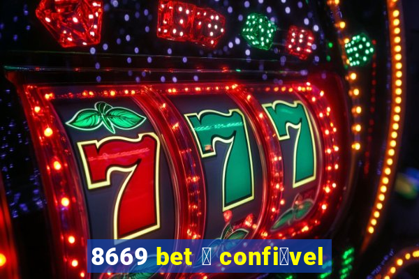 8669 bet 茅 confi谩vel