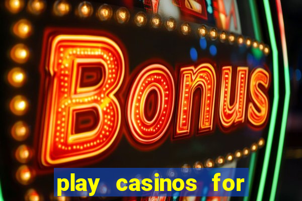 play casinos for real money