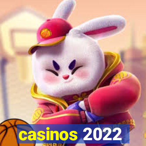 casinos 2022