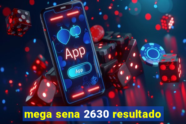 mega sena 2630 resultado