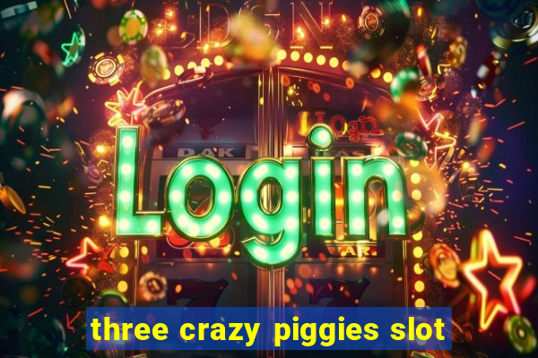 three crazy piggies slot