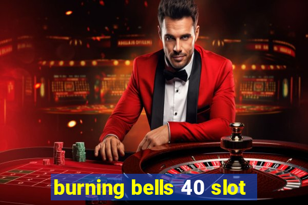 burning bells 40 slot