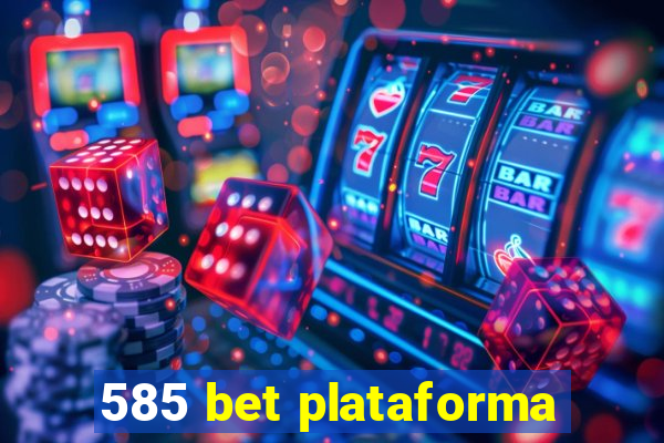 585 bet plataforma