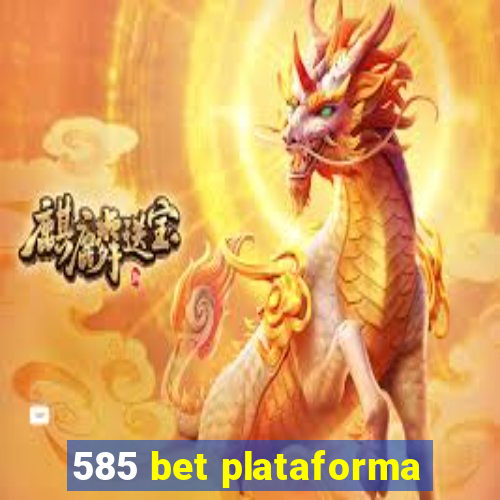 585 bet plataforma