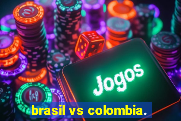 brasil vs colombia.