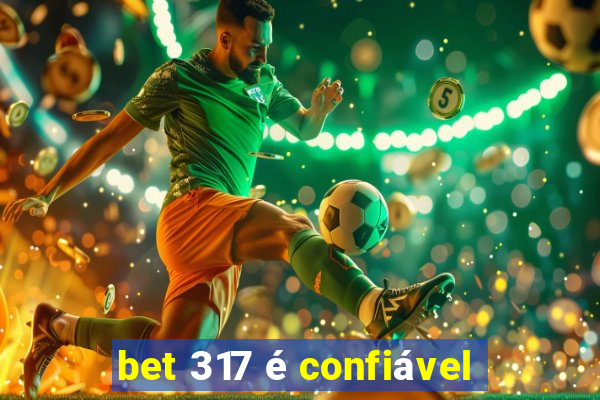 bet 317 é confiável