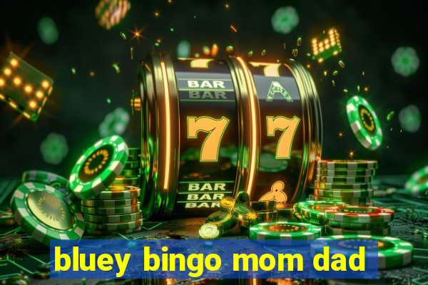 bluey bingo mom dad