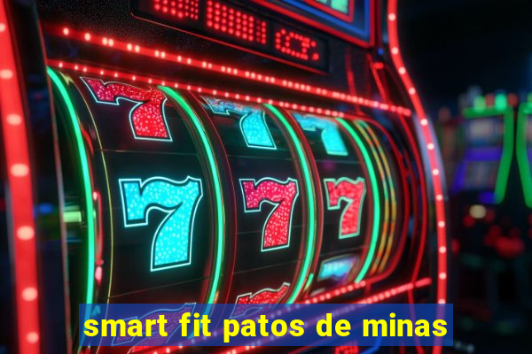 smart fit patos de minas