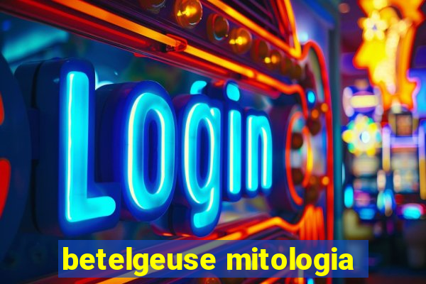 betelgeuse mitologia