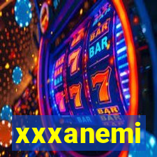 xxxanemi