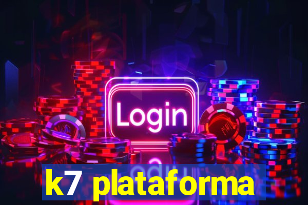 k7 plataforma