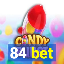 84 bet