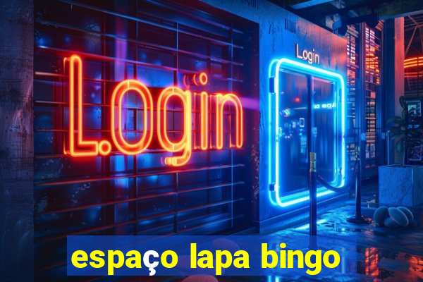 espaço lapa bingo