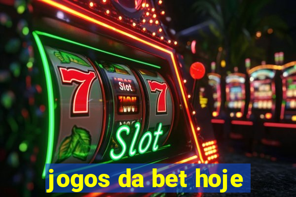 jogos da bet hoje