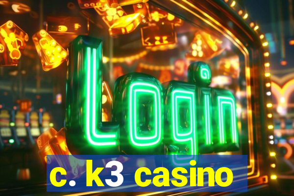 c. k3 casino