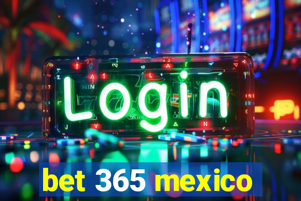 bet 365 mexico